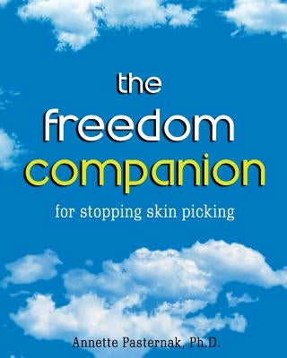 The Freedom Companion: for Stopping Skin Picking by Pasternak Ph. D., Annette