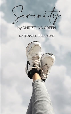 Serenity: My Teenage Life Book One Paperback Christina Green