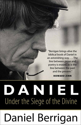 Daniel: Under the Siege of the Divine by Berrigan, Daniel