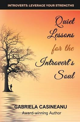 Quiet Lessons for the Introvert's Soul by Casineanu, Gabriela