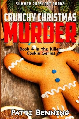 Crunchy Christmas Murder: Killer Cookie Cozy Mysteries, Book 4 Paperback Createspace Independent Publishing Platform