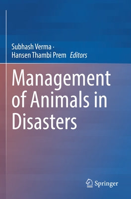 Management of Animals in Disasters by Verma, Subhash