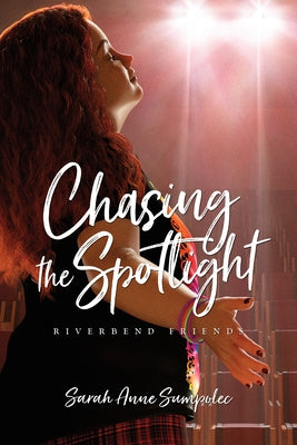 Chasing the Spotlight by Sumpolec, Sarah Anne