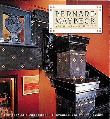 Bernard Maybeck: Visionary Architect by Woodbridge, Sally Byrne