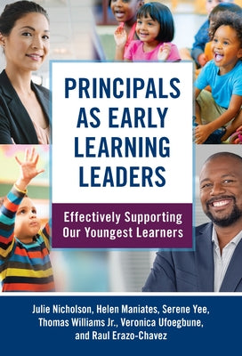 Principals as Early Learning Leaders: Effectively Supporting Our Youngest Learners Paperback Teachers College Press