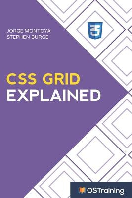 CSS Grid Explained: Your Step-by-Step Guide to CSS Grid by Burge, Stephen