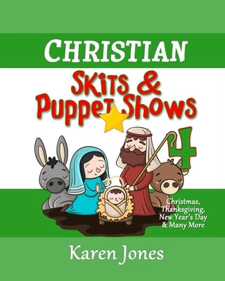 Christian Skits & Puppet Shows 4: Christmas Edition - Thanksgiving, New Year's Day, and More Paperback Createspace Independent Publishing Platform