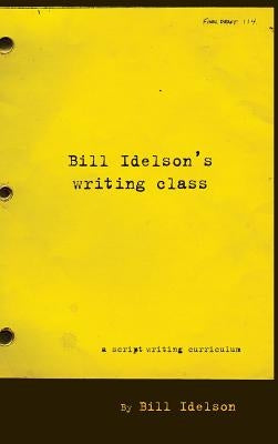 Bill Idelson's Writing Class by Idelson, Bill