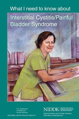 What I Need to Know About Interstitial Cystitis/Painful Bladder Syndrome by Health, National Institutes of