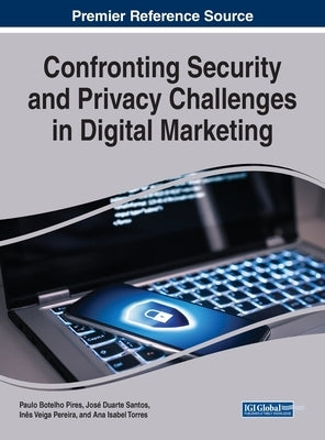 Confronting Security and Privacy Challenges in Digital Marketing by Pires, Paulo Botelho