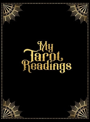 My Tarot Readings: A Journal To Track Insights And Interpretations From Your Tarot Practice by Bridges, Nichola J.