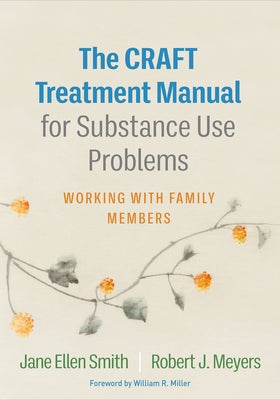 The Craft Treatment Manual for Substance Use Problems: Working with Family Members Paperback Guilford Publications