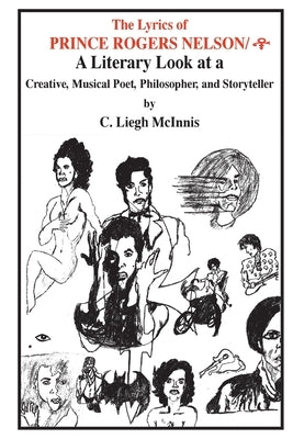 The Lyrics of Prince: A Literary Look at a Creative, Musical Poet, Philosopher, and Storyteller by McInnis, C. Liegh