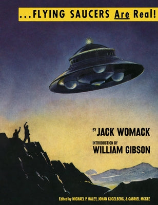Flying Saucers Are Real! by Womack, Jack