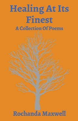 Healing At Its Finest: A Collection Of Poems Paperback Rochanda Maxwell