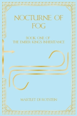 Nocturne of Fog: Book One of the Ember King's Inheritance Paperback Michael Klopfenstein