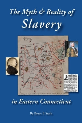 The Myth and Reality of Slavery in Eastern Connecticut: The Brownes of Salem and Absentee Land Ownership Paperback Connecticut Press