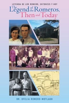 Leyenda de Los Romero, entonces y hoy The Legend of the Romeros, Then and Today Paperback Newman Springs Publishing, Inc.