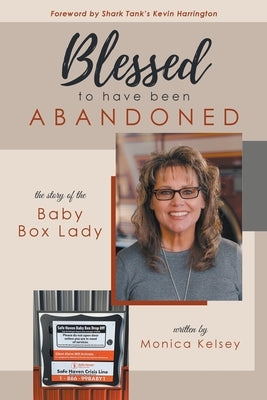 Blessed to Have Been Abandoned: The Story of The Baby Box Lady Paperback MindStir Media