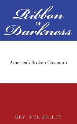 Ribbon of Darkness: America's Broken Covenant Paperback Archway Publishing