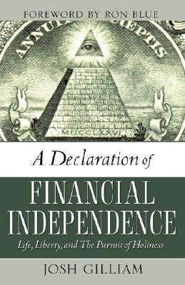 A Declaration of Financial Independence by Gilliam, Josh