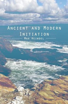 Ancient and Modern Initiation Paperback Createspace Independent Publishing Platform