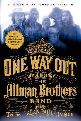One Way Out: The Inside History of the Allman Brothers Band by Paul, Alan