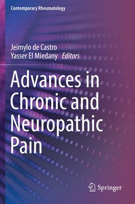 Advances in Chronic and Neuropathic Pain by de Castro, Jeimylo