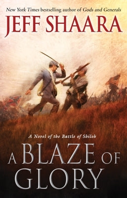 A Blaze of Glory: A Novel of the Battle of Shiloh by Shaara, Jeff