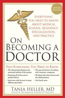 On Becoming a Doctor: The Truth about Medical School, Residency, and Beyond by Heller, Tania