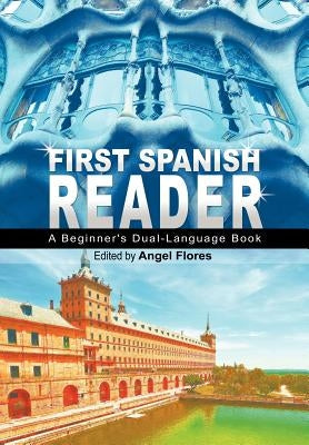 First Spanish Reader: A Beginner's Dual-Language Book (Beginners' Guides) by Flores, Angel