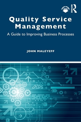 Quality Service Management: A Guide to Improving Business Processes by Maleyeff, John