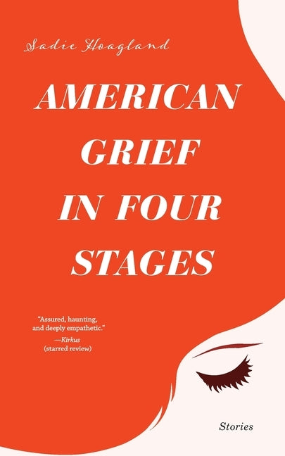 American Grief in Four Stages: Stories by Hoagland, Sadie