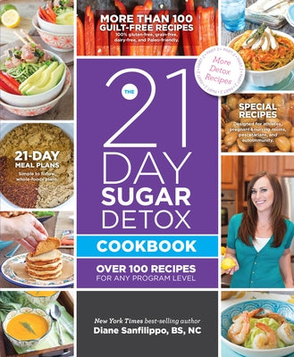 21-Day Sugar Detox Cookbook: Over 100 Recipes for Any Program Level by Sanfilippo, Diane