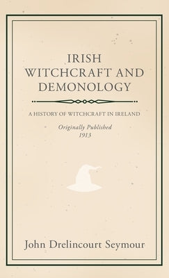 Irish Witchcraft and Demonology by Seymour, John Drelincourt