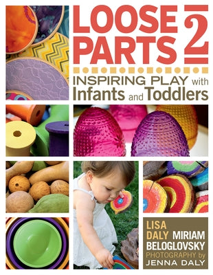 Loose Parts 2: Inspiring Play with Infants and Toddlers Paperback Redleaf Press