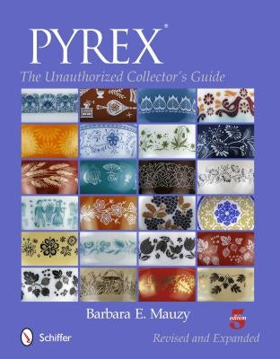 Pyrex: The Unauthorized Collector's Guide Paperback Schiffer Publishing