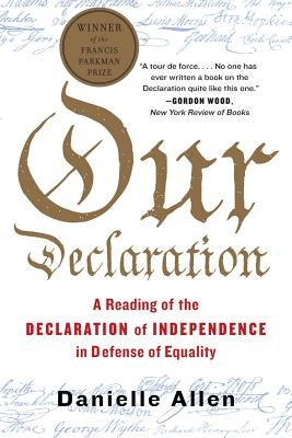 Paperback of "Our Declaration: A Reading of the Declaration of Independence in Defense of Equality" by Liveright Publishing.