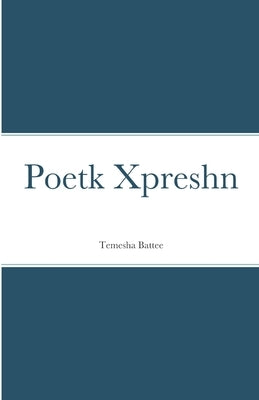 Poetk Xpreshn by Battee, Temesha