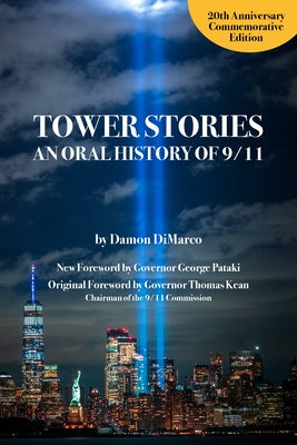 Tower Stories: An Oral History of 9/11 (20th Anniversary Commemorative Edition) Santa Monica Press