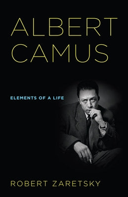 Albert Camus: Elements of a Life by Zaretsky, Robert D.