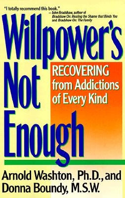 Willpower Is Not Enough by Washton, Arnold M.