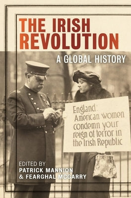 The Irish Revolution: A Global History by Mannion, Patrick