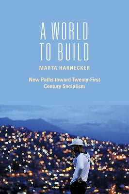 A World to Build: New Paths Toward Twenty-First Century Socialism Paperback Monthly Review Press