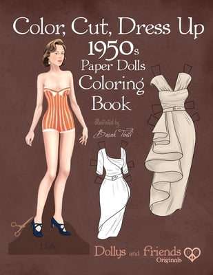 Color, Cut, Dress Up 1950s Paper Dolls Coloring Book, Dollys and Friends Originals: Vintage Fashion History Paper Doll Collection, Adult Coloring Page by Friends, Dollys and