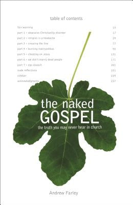 The Naked Gospel: Jesus Plus Nothing. 100% Natural. No Additives. by Farley, Andrew