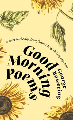 Good Morning Poems: A Start to the Day from Famous English-Language Poets Paperback NeWest Press