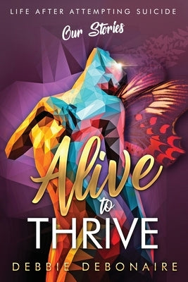 Alive to Thrive by Debonaire, Debbie