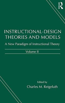 Instructional-Design Theories and Models: A New Paradigm of Instructional Theory, Volume II by Reigeluth, Charles M.