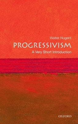 Progressivism: A Very Short Introduction Paperback Oxford University Press, USA